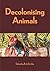 Decolonising Animals by Rick De Vos