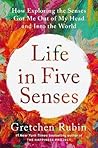 Life in Five Senses by Gretchen Rubin