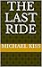 The Last Ride by Michael Kiss