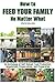How to Feed Your Family No Matter What: An Anthology of Self-Reliant Food Production, Acquisition, Preservation, and Preparation (The Organic Prepper Anthologies)
