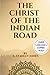 The Christ of the Indian Road