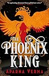 The Phoenix King by Aparna Verma