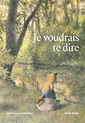 Je voudrais te dire 