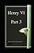 Henry VI, Part 3 Illustrated