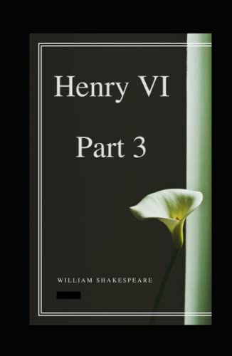 Henry VI, Part 3 Illustrated