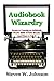 Audiobook Wizardry: Secrets...