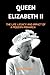 QUEEN ELIZABETH II: The Lif...
