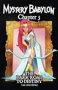 Mystery Babylon - Chapter 5: The Dark Road to Destiny