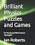 Brilliant Physics Puzzles and Games: for Young and More Senior Teenagers