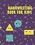 HANDWRITING BOOK FOR KIDS: ...