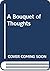 A Bouquet of Thoughts by Robin Gupta