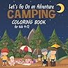 Let's Go On An Adventure Camping Coloring Book For Kids: Fun Projects for Your KIds's Next Outdoor .