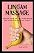 LINGAM MASSAGE: MASSAGE GUI...