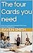 The four Cards you need: Fo...
