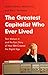 The Greatest Capitalist Who...