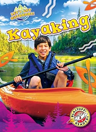 Kayaking (Let's Get Outdoors!: Blastoff! Readers, Level 2)