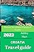 CROATIA Travel guide 2023: ...