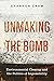 Unmaking the Bomb: Environmental Cleanup and the Politics of Impossibility (Critical Environments: Nature, Science, and Politics Volume 14)
