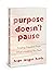 Purpose Doesn’t Pause by Hope Reagan Harris