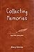 Collecting Memories : Diary...