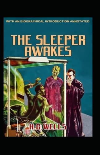 The Sleeper Awakes Annotated