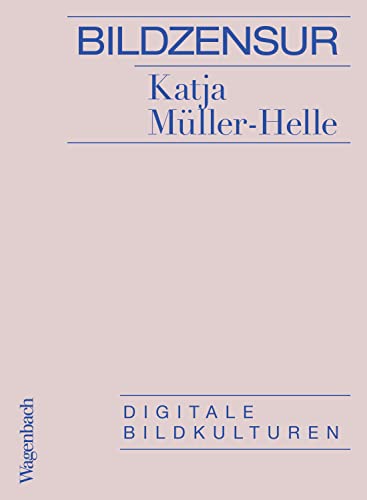 Bildzensur: Digitale Bildkulturen (German Edition)