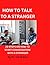How to talk to a stranger: ...