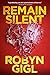Remain Silent by Robyn Gigl