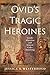Ovid's Tragic Heroines: Gender Abjection and Generic Code-Switching