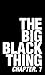 The Big Black Thing: Chapter 1