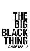The Big Black Thing: Chapter 2