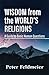 Wisdom from the World’s Religions: A Guide to Basic Human Questions