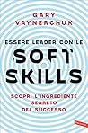 Essere leader con le soft skills by Gary Vaynerchuk
