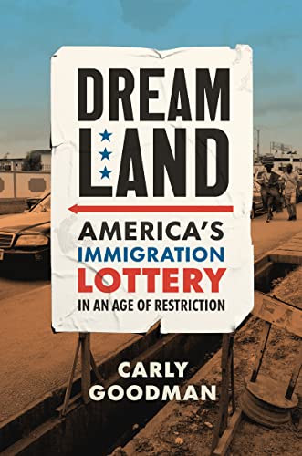 Dreamland: America's Immigration Lottery in an Age of Restriction (Hardcover)