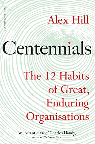 Centennials: The 12 Habits of Great, Enduring Organisations (Kindle Edition)