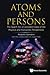 Atoms And Persons: The Search For A Consistent View Of The Physical And Humanistic Perspectives