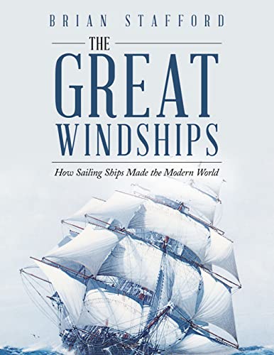 The Great Windships: How Sailing Ships Made the Modern World (Kindle Edition)
