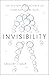 Invisibility: The History and Science of How Not to Be Seen