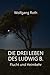 Die drei Leben des Ludwig B.: Flucht und Heimkehr (German Edition)