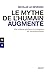 Le mythe de l'humain augmenté - Une critique politique et éc