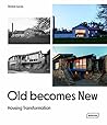 Old Becomes New: Housing Transformation