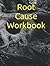 Root Cause Workbook