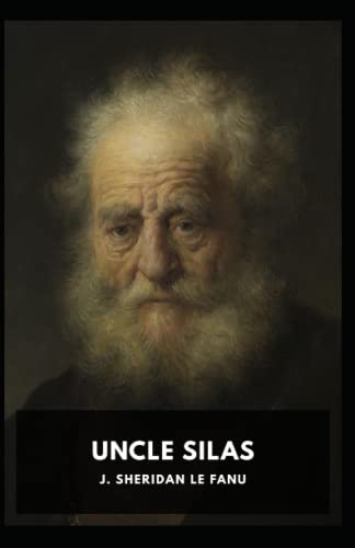 Uncle Silas: Joseph Sheridan Le Fanu (Horror, Mystery & Detective, Ghost) [Annotated]