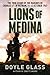 Lions of Medina: The True Story of the Marines of Charlie 1/1 in Vietnam, 11-12 October 1967