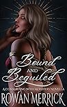 Bound and Beguiled by Rowan Merrick
