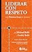 LIDERAR CON RESPETO: una Práctica Lean en romance (Spanish Edition)