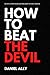 How To Beat The Devil: 50 E...