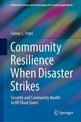 Community Resilience When Disaster Strikes: Security and Community Health in UK Flood Zones (Advanced Sciences and Technologies for Security Applications)