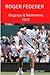 Roger Federer Biograpy & Re...