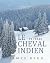 Le cheval indien: Un roman